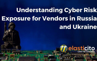 Understanding Cyber Risk Exposure for Vendors in Russia and Ukraine_Elasticito