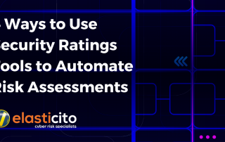 4 Ways to Use Security Ratings Tools to Automate Risk Assessments