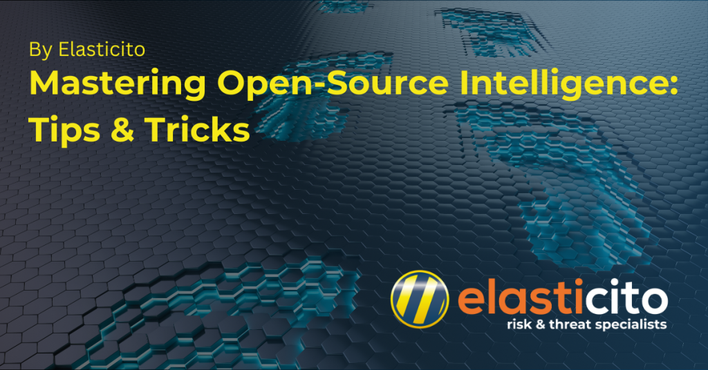 How to Master Open-Source Intelligence: Tips and Tricks - Elasticito