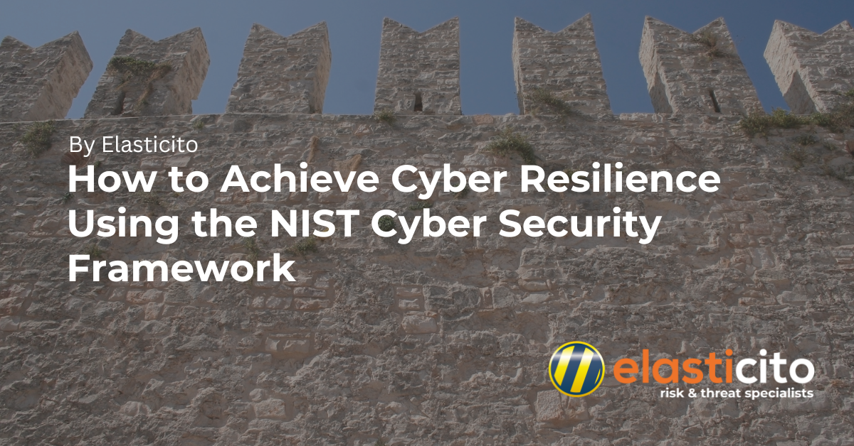 How to Achieve Cyber Resilience Using the NIST Cyber Security Framework