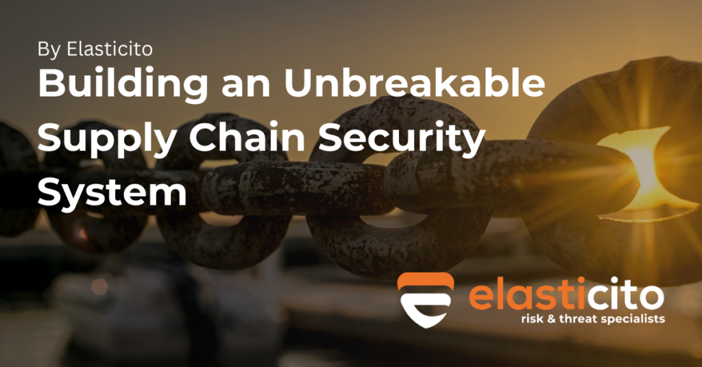 Building an Unbreakable Supply Chain Security System_Elasticito