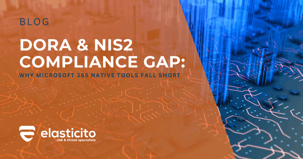DORA and NIS2 Compliance Gap: Why Microsoft 365 Native Tools Fall Short