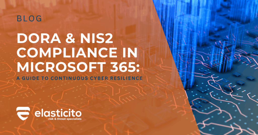 DORA and NIS2 Compliance in Microsoft 365: A Guide to Continuous Cyber Resilience